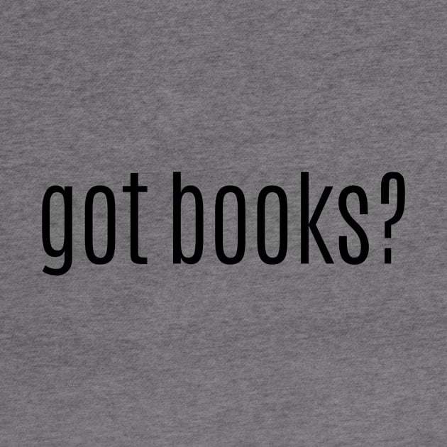 got books? t-shirt by bookspry